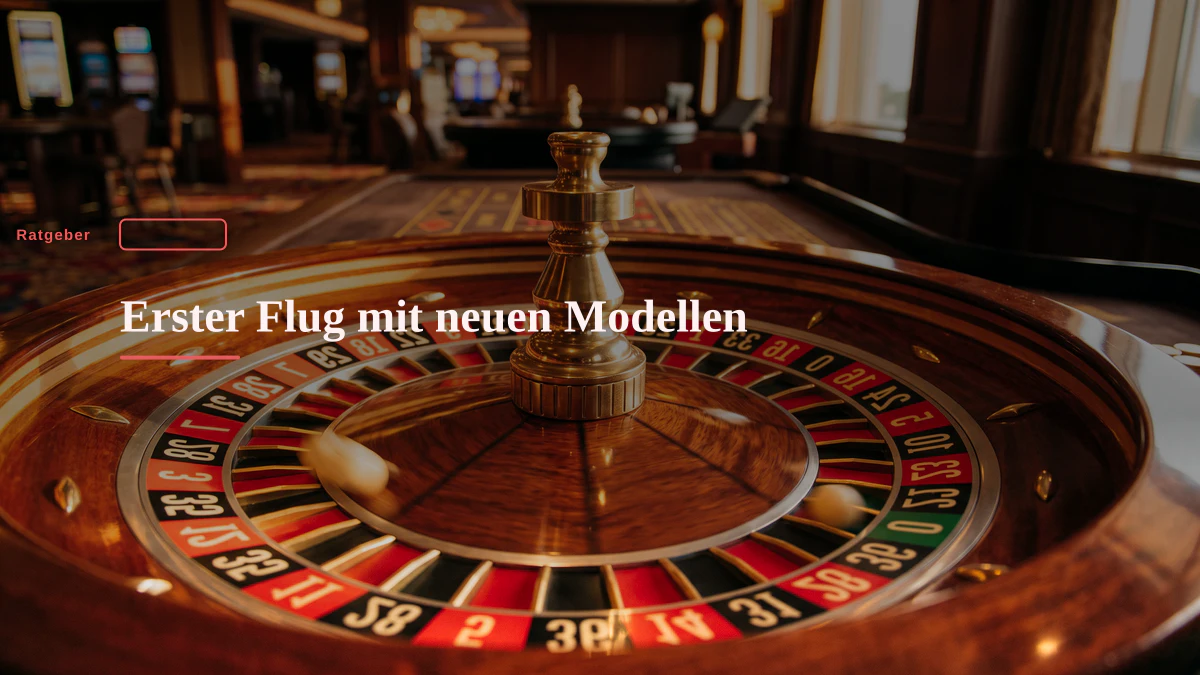 Erster Flug mit neuen Modellen