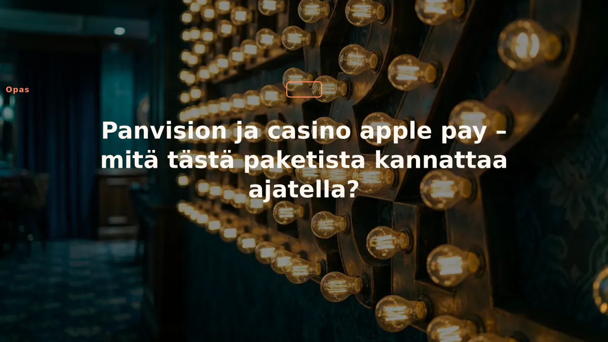 Panvision ja casino apple pay – mitä tästä paketista kannattaa ajatella?