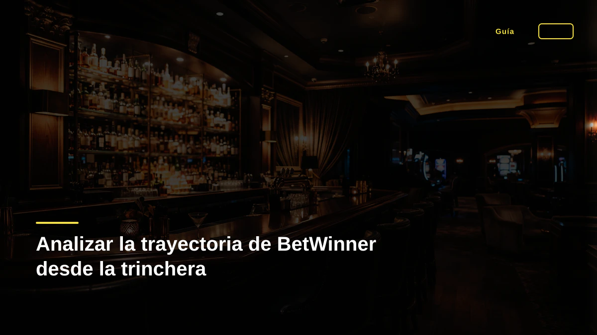 Analizar la trayectoria de BetWinner desde la trinchera