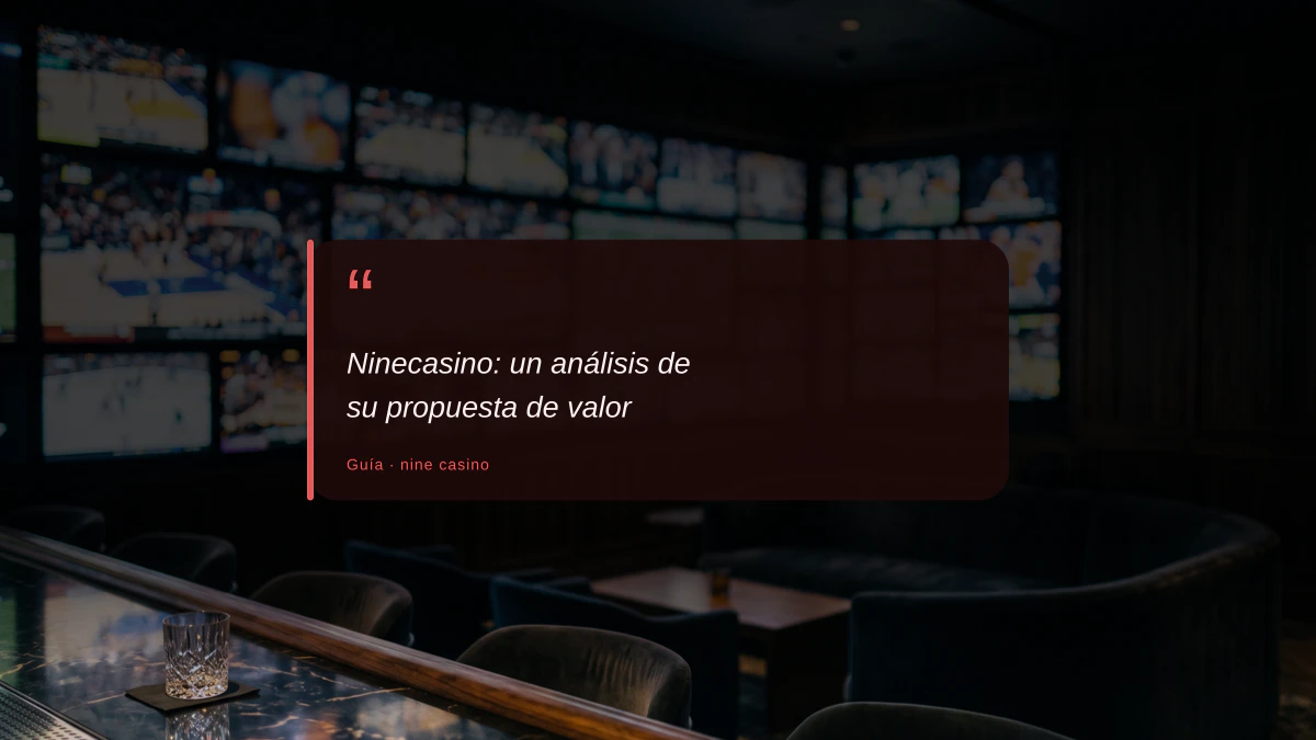 Ninecasino: un análisis de su propuesta de valor