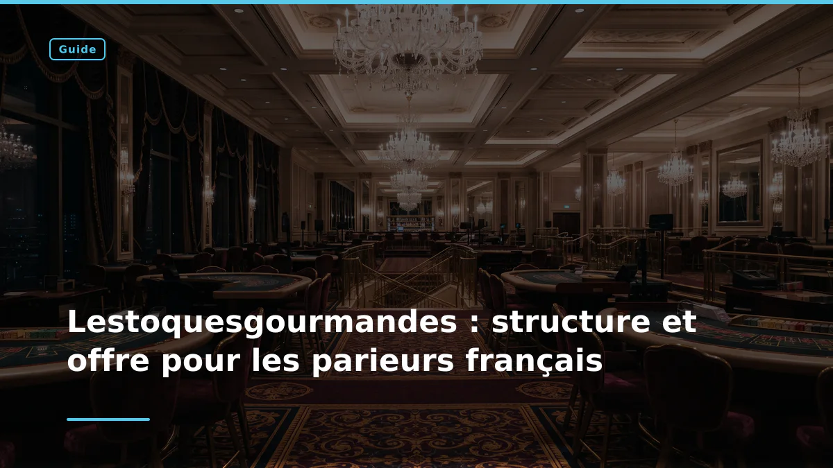Lestoquesgourmandes : structure et offre pour les parieurs français