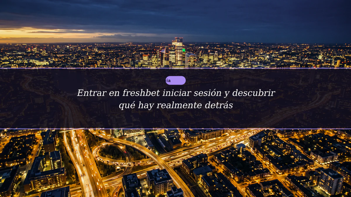 Entrar en freshbet iniciar sesión y descubrir qué hay realmente detrás