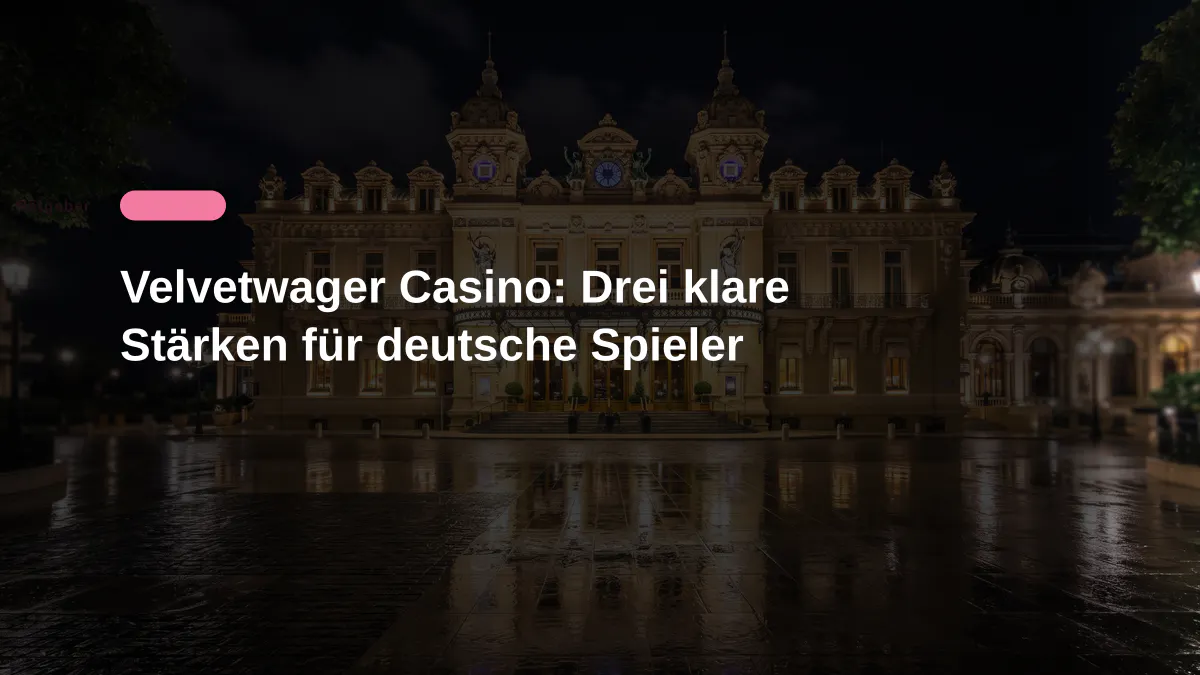 Velvetwager Casino: Drei klare Stärken für deutsche Spieler