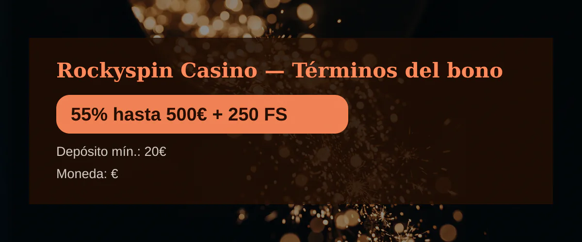 Rockyspin Casino &mdash; T&eacute;rminos del bono: 55% hasta 500&euro; + 250 FS