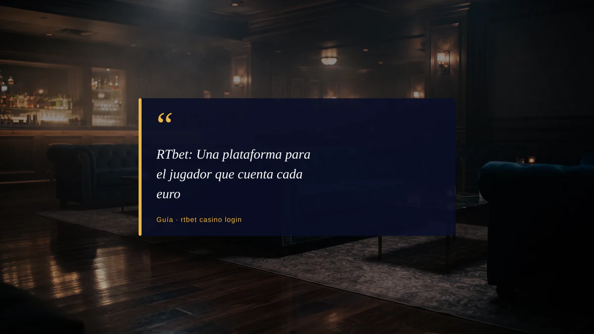 RTbet: Una plataforma para el jugador que cuenta cada euro