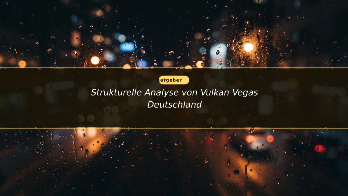 Strukturelle Analyse von Vulkan Vegas Deutschland