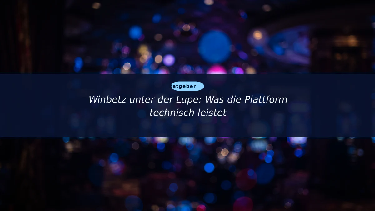 Winbetz unter der Lupe: Was die Plattform technisch leistet