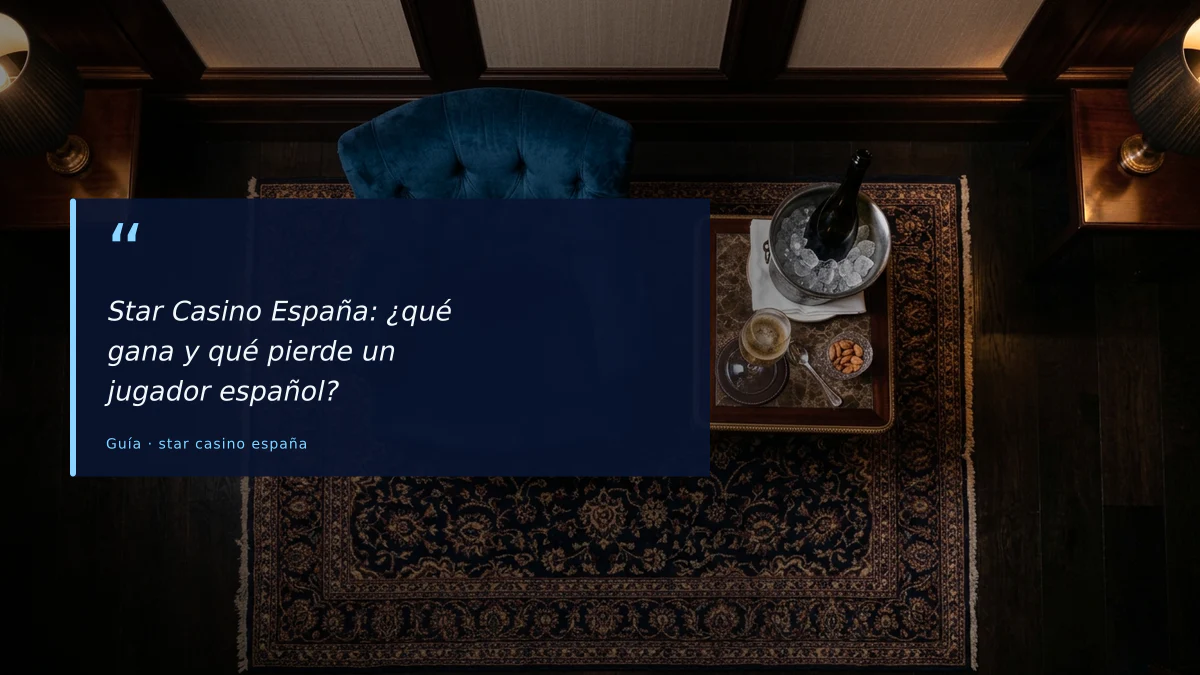 Star Casino España: ¿qué gana y qué pierde un jugador español?