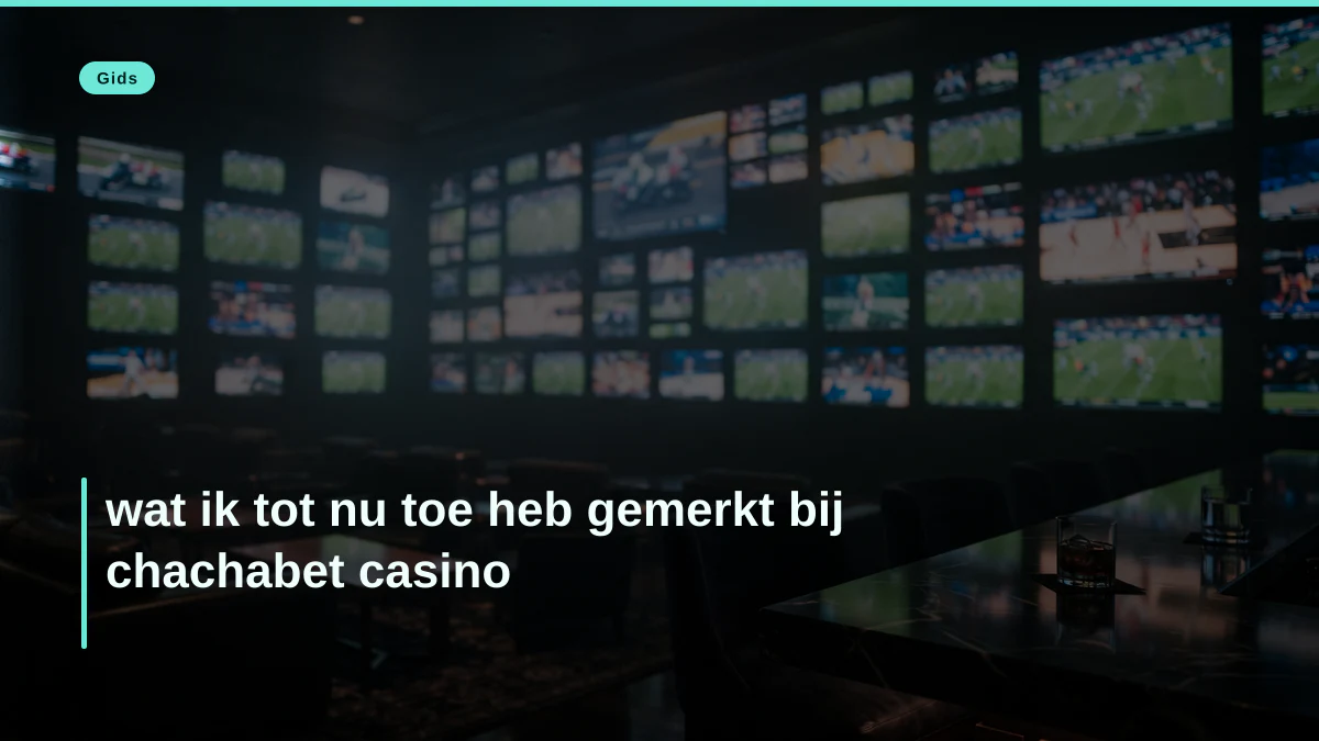 wat ik tot nu toe heb gemerkt bij chachabet casino