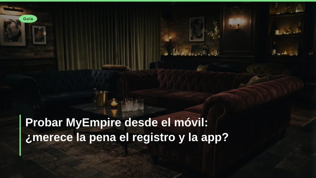 Probar MyEmpire desde el móvil: ¿merece la pena el registro y la app?