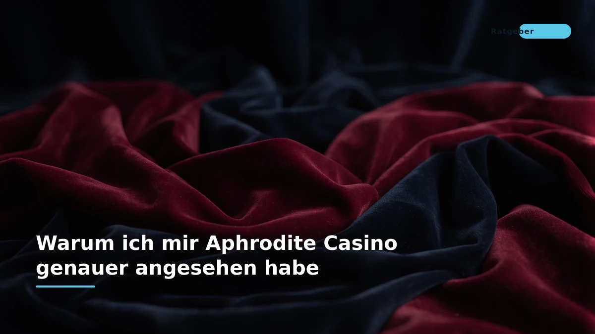 Warum ich mir Aphrodite Casino genauer angesehen habe