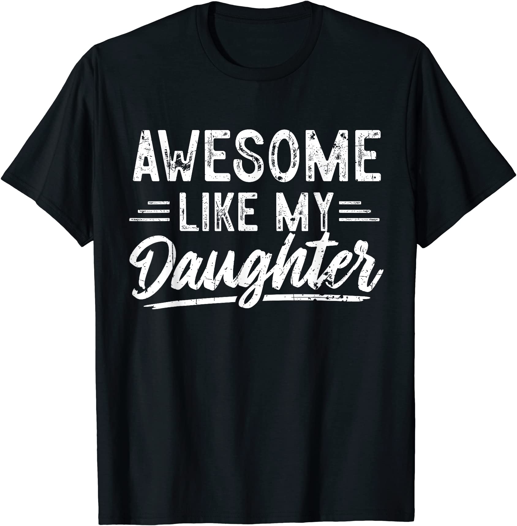 Awesome Like My Daughter Funny Fathers Day Dad Unisex T-Shirt