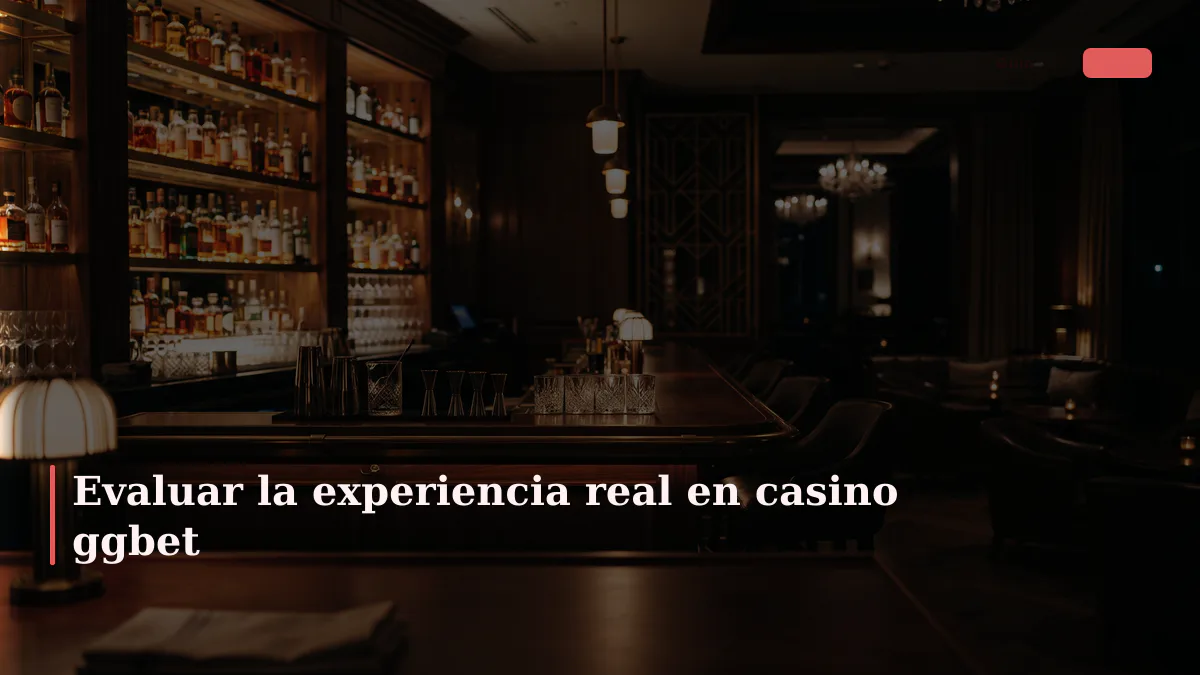Evaluar la experiencia real en casino ggbet