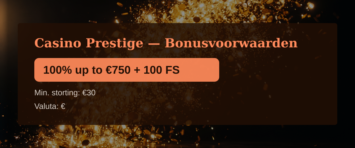 Casino Prestige — Bonusvoorwaarden: 100% up to €750 + 100 FS