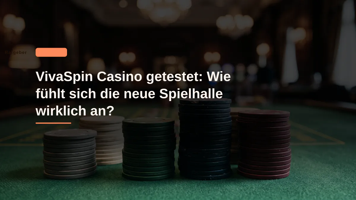 VivaSpin Casino getestet: Wie fühlt sich die neue Spielhalle wirklich an?
