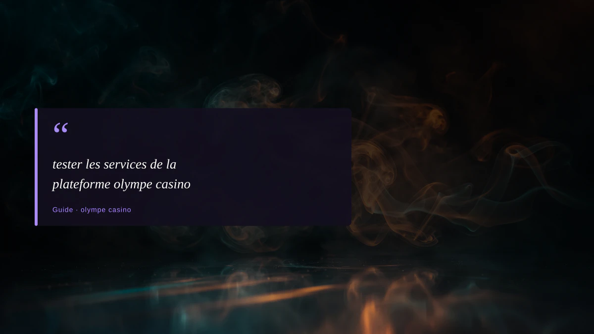 tester les services de la plateforme olympe casino