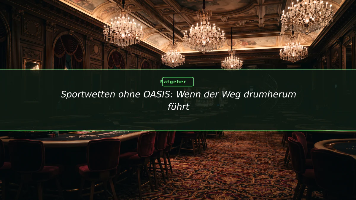 Sportwetten ohne OASIS: Wenn der Weg drumherum führt