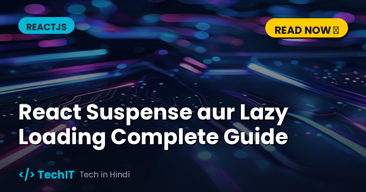 React Suspense aur Lazy Loading Complete Guide (in Hindi)