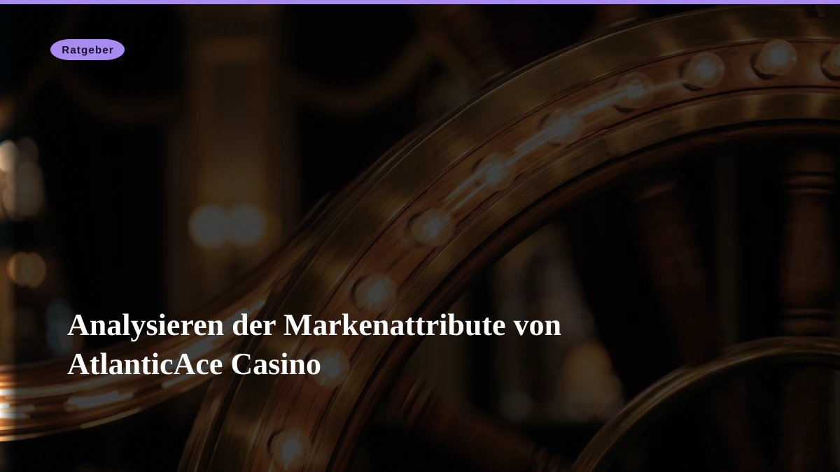 Analysieren der Markenattribute von AtlanticAce Casino