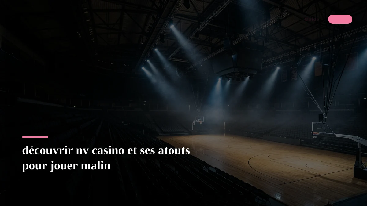 découvrir nv casino et ses atouts pour jouer malin