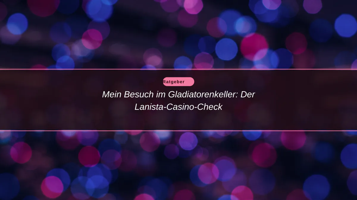 Mein Besuch im Gladiatorenkeller: Der Lanista-Casino-Check