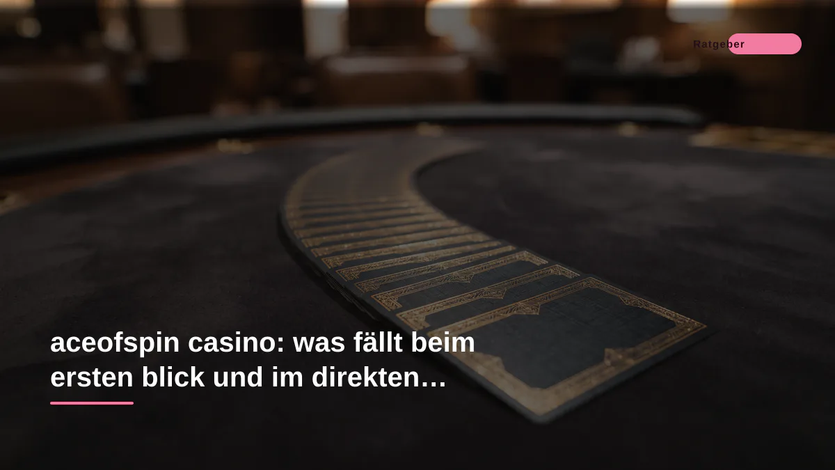 aceofspin casino: was fällt beim ersten blick und im direkten vergleich auf?