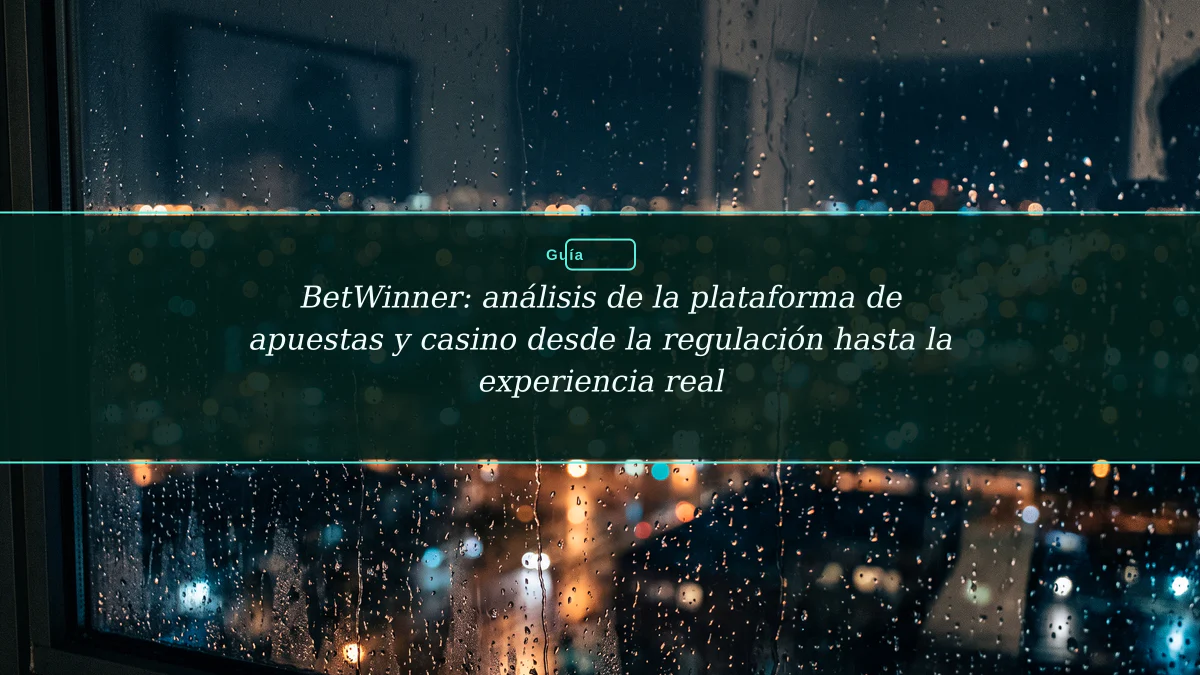 BetWinner: análisis de la plataforma de apuestas y casino desde la regulación hasta la experiencia real