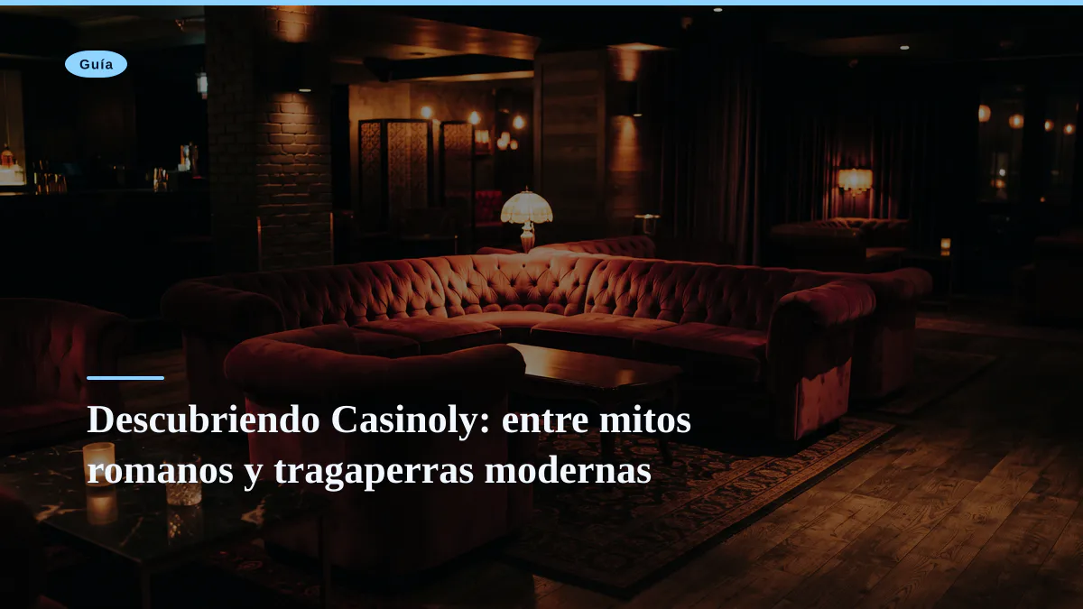 Descubriendo Casinoly: entre mitos romanos y tragaperras modernas