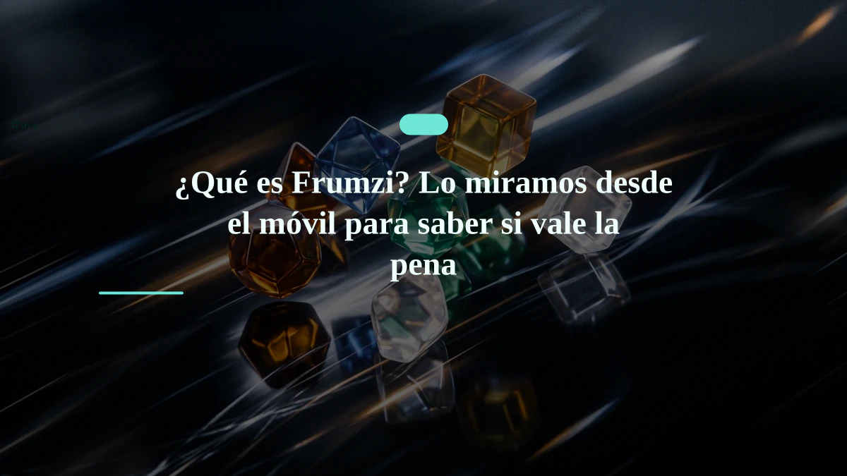 ¿Qué es Frumzi? Lo miramos desde el móvil para saber si vale la pena