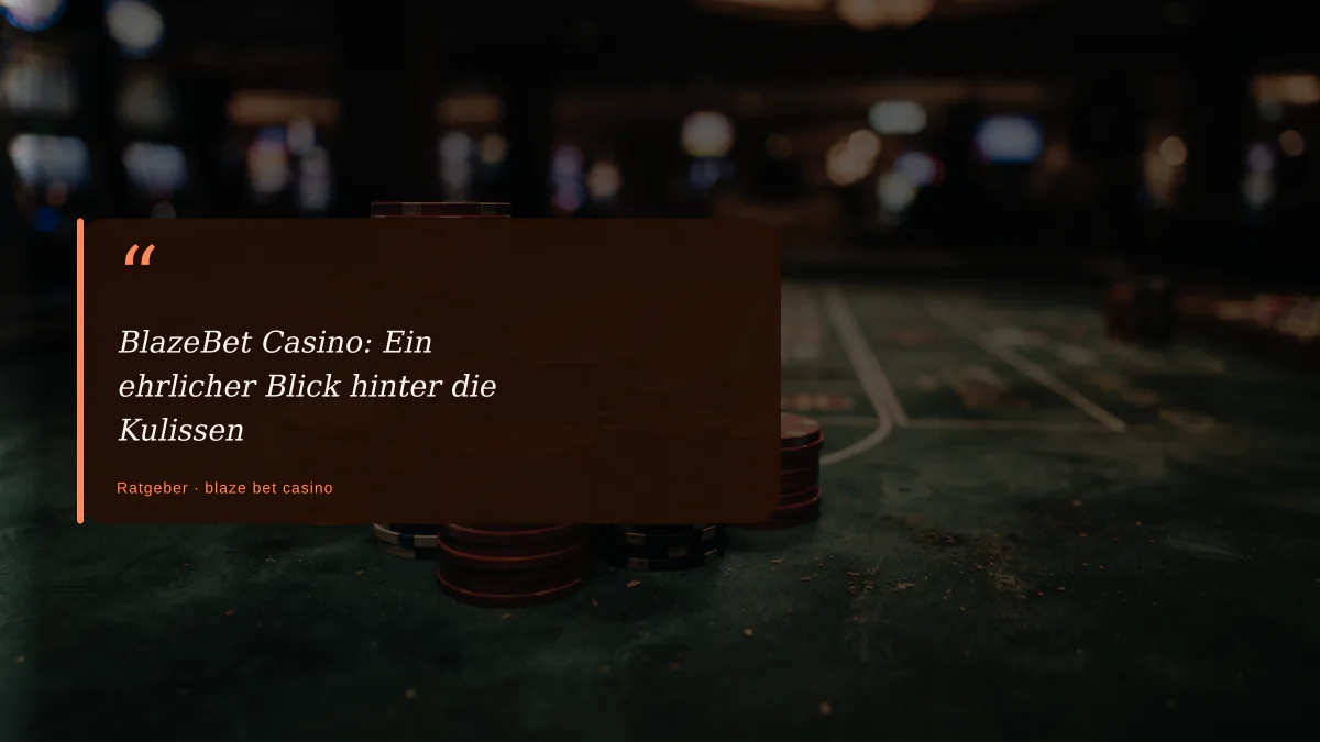 BlazeBet Casino: Ein ehrlicher Blick hinter die Kulissen
