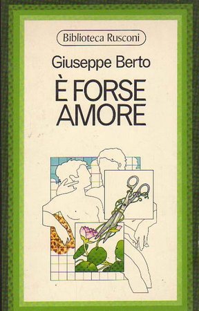 Giuseppe Berto – E’ forse amore (1974)