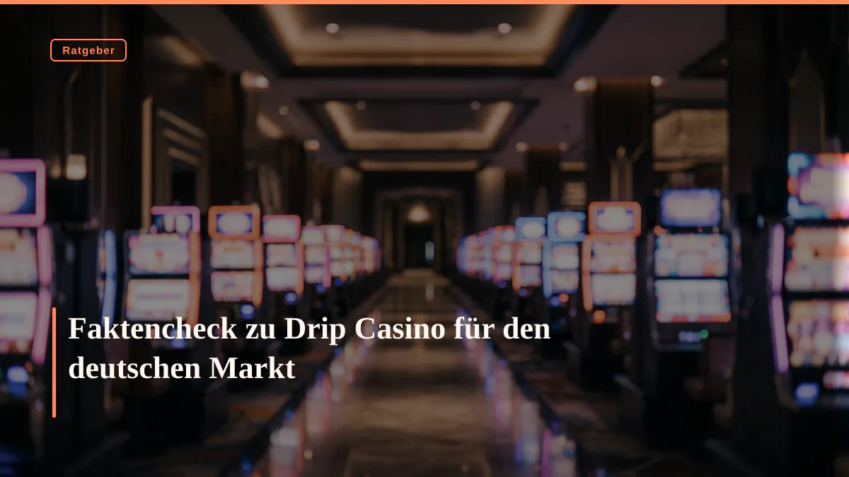 Faktencheck zu Drip Casino für den deutschen Markt
