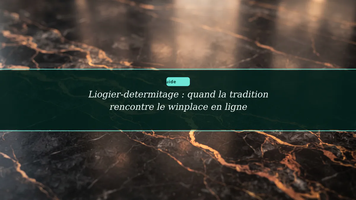 Liogier-determitage : quand la tradition rencontre le winplace en ligne