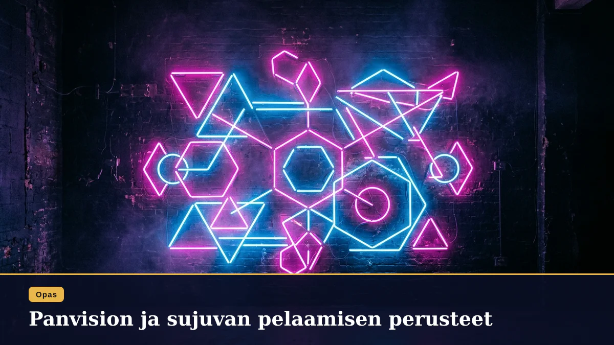 Panvision ja sujuvan pelaamisen perusteet