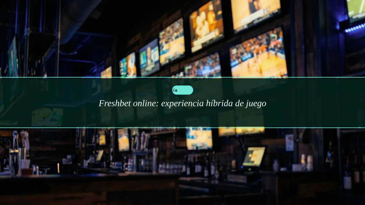 Freshbet online: experiencia híbrida de juego