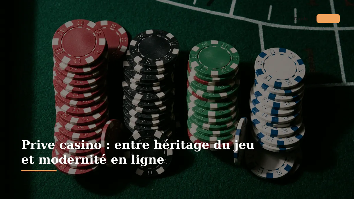 Prive casino : entre héritage du jeu et modernité en ligne