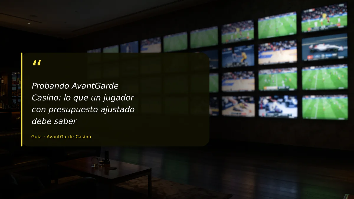 Probando AvantGarde Casino: lo que un jugador con presupuesto ajustado debe saber