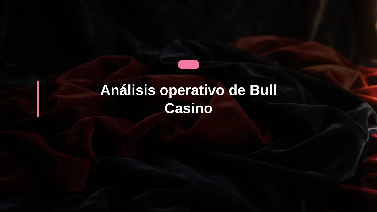 Análisis operativo de Bull Casino