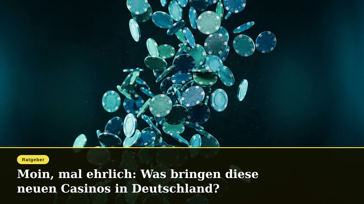 Moin, mal ehrlich: Was bringen diese neuen Casinos in Deutschland?