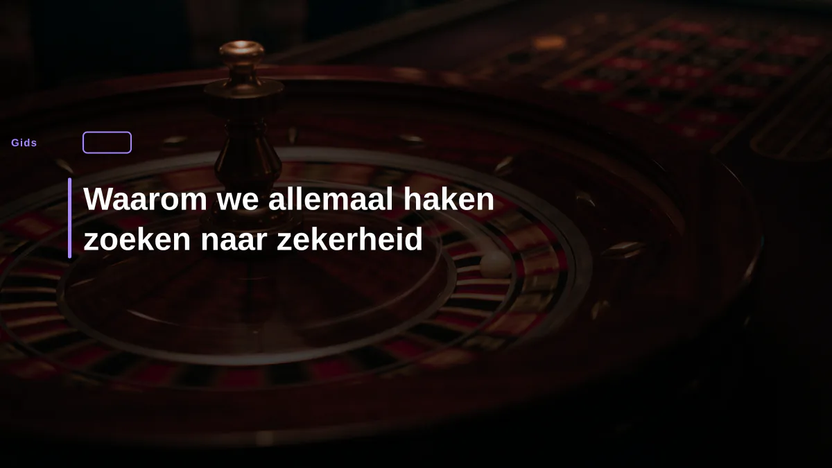Waarom we allemaal haken zoeken naar zekerheid