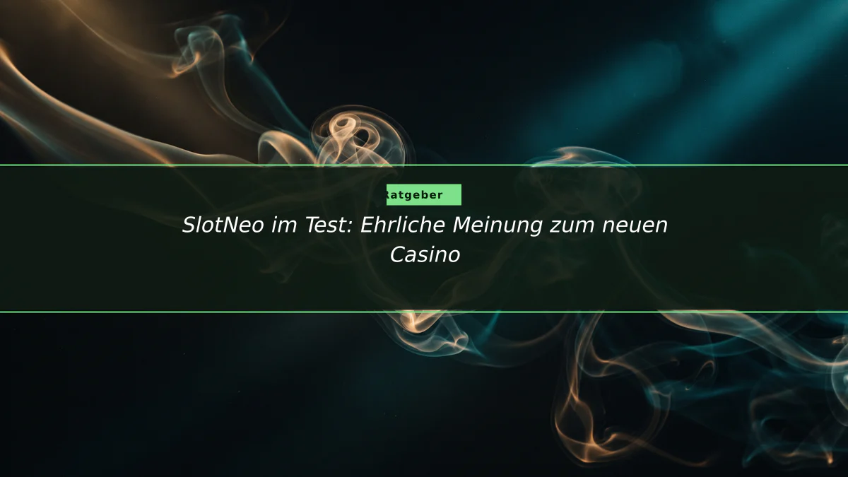 SlotNeo im Test: Ehrliche Meinung zum neuen Casino