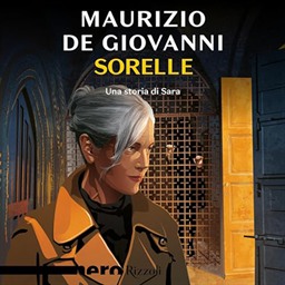 Maurizio de Giovanni – Sorelle – Una storia di Sara꞉ Le indagini di Sara, Vol. 6 (2024) (mp3 – 128 kbps)