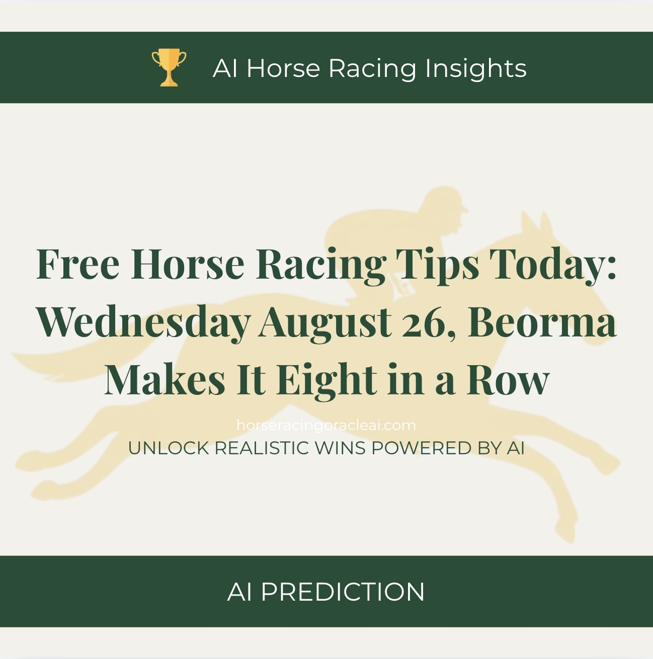 Free Horse Racing Tips Today — Wednesday August 26, Beorma Makes It Eight in a Row