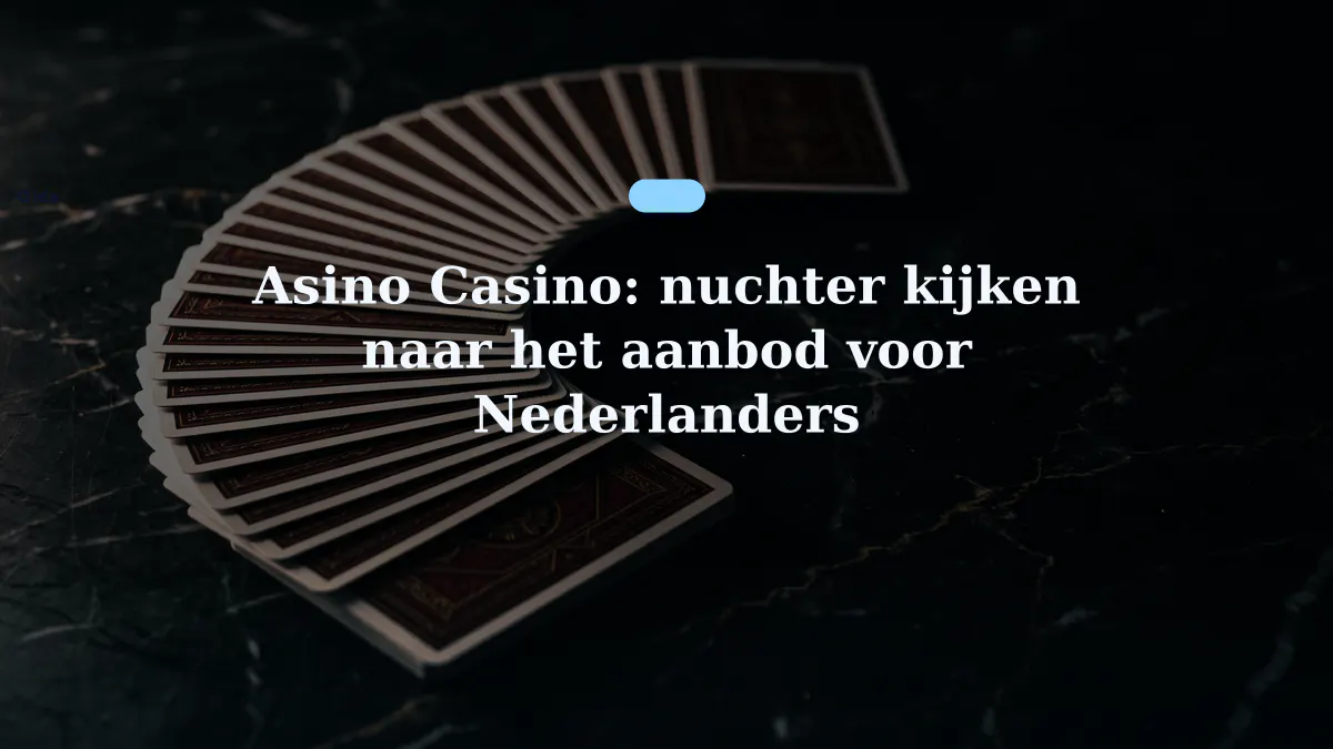 Asino Casino: nuchter kijken naar het aanbod voor Nederlanders