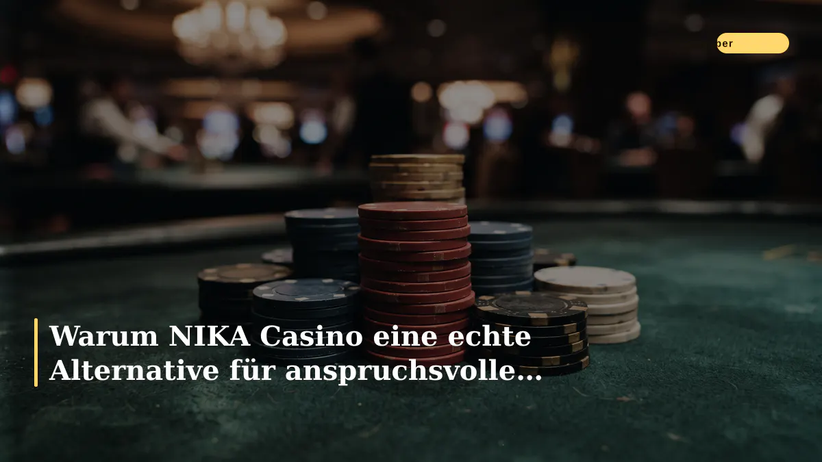 Warum NIKA Casino eine echte Alternative für anspruchsvolle Spieler ist