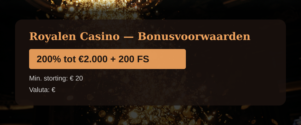 Royalen Casino — Bonusvoorwaarden: 200% tot €2.000 + 200 FS