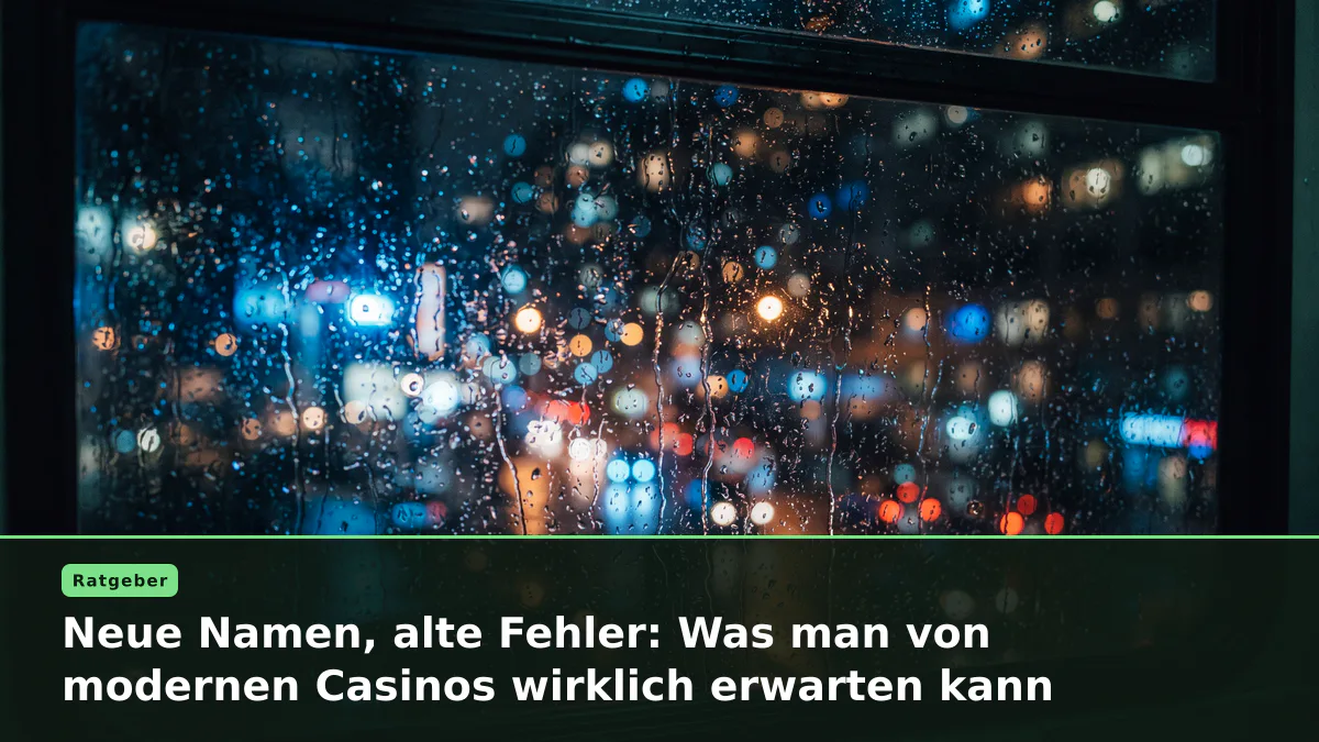 Neue Namen, alte Fehler: Was man von modernen Casinos wirklich erwarten kann