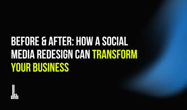 Before & After: How a Social Media Redesign Can Transform Your Business