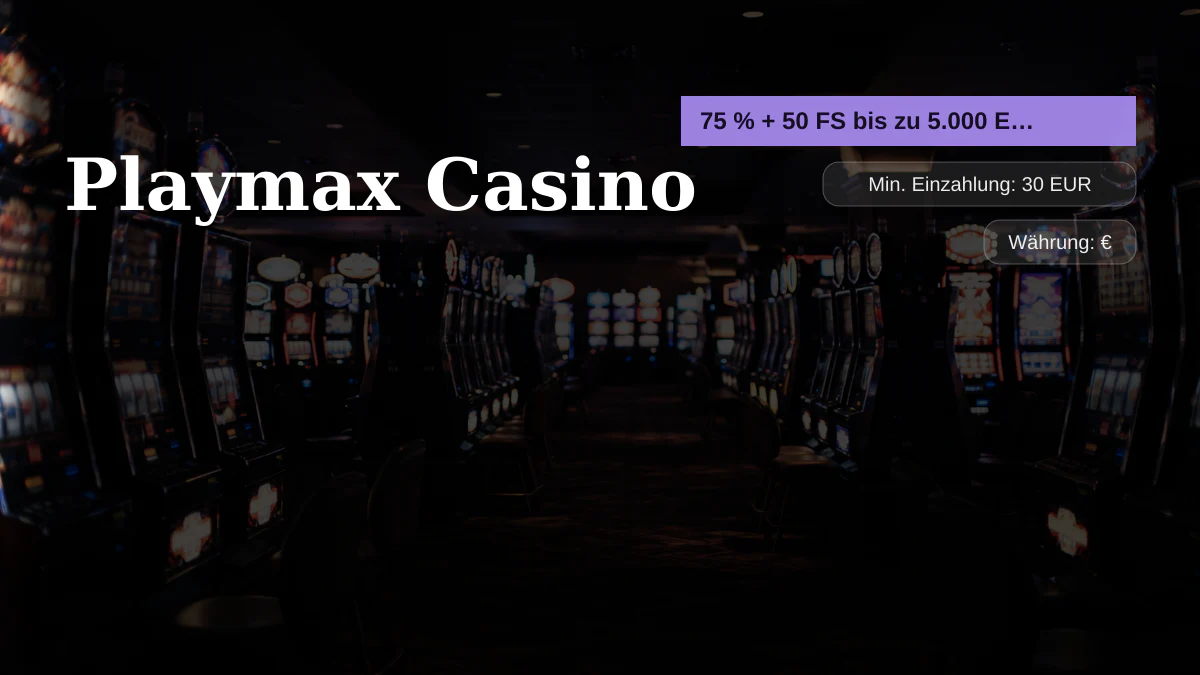 Playmax Casino — Willkommensbonus 75 % + 50 FS bis zu 5.000 EUR, Zahlungen: Visa, Mastercard, Skrill, Neteller, Sofort