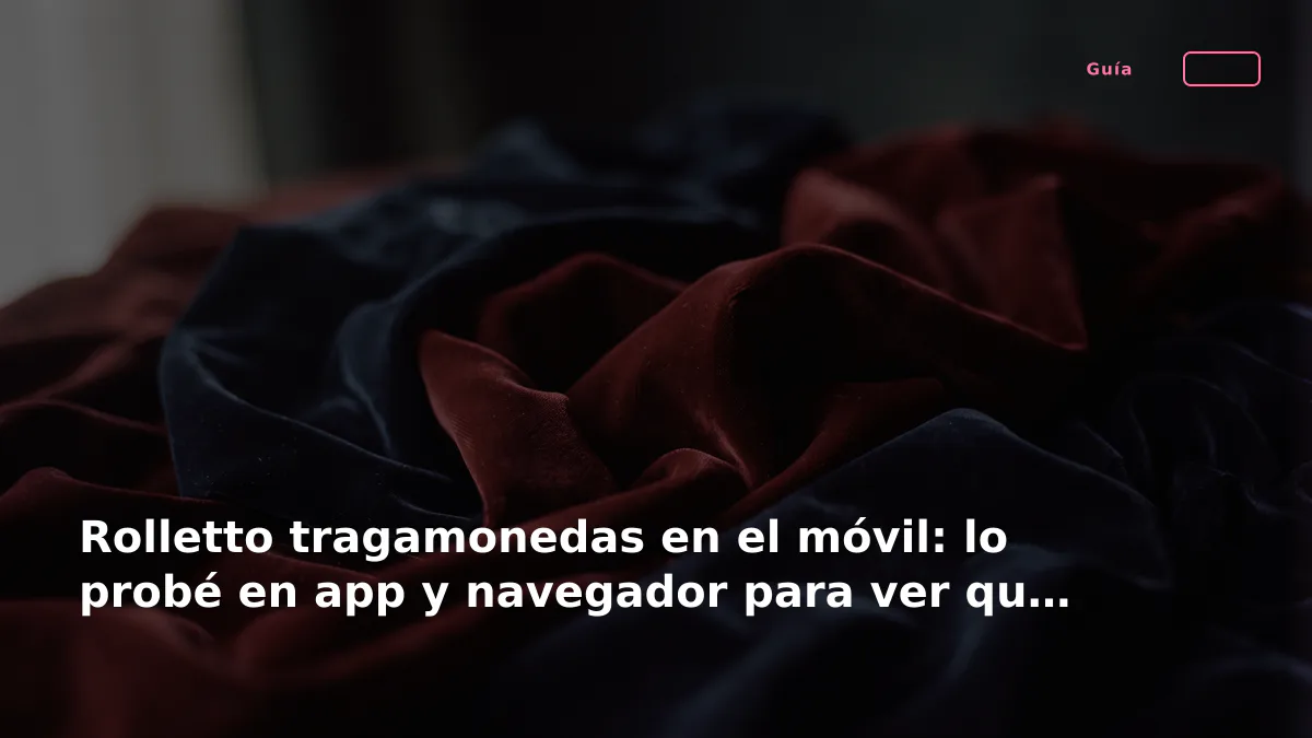 Rolletto tragamonedas en el móvil: lo probé en app y navegador para ver qué funciona